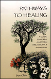 Pathways to Healing, a Guide to Herbs, Ayurveda, Dreambody and Shamanism